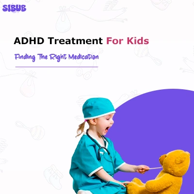 ADHD Treatment For Kids Choosing Right Medication