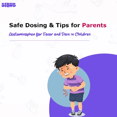 Acetaminophen for Fever and Pain in Children Safe Dosing and Tips for Parents