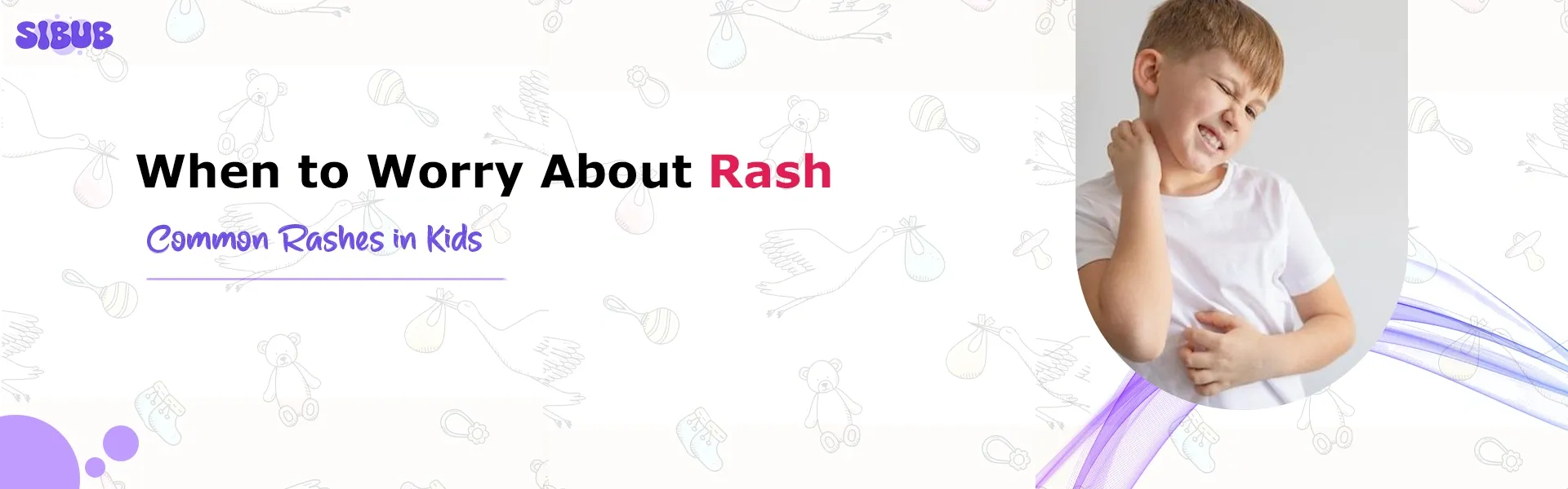 When to Worry About Rash on Child: Common Rashes in Kids